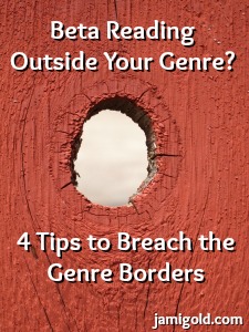 Close up of knothole in a fence with text: Beta Reading Outside Your Genre? 4 Tips to Breach the Genre Borders