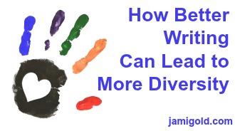 Multicolored handprint with text: How Better Writing Can Lead to More Diversity