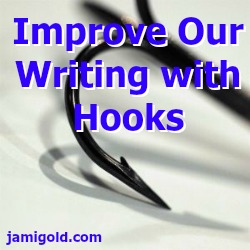 Fishing hook with text: Improve Our Writing with Hooks