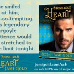 Quote from Garrett of Stone-Cold Heart: She smiled up at him, oh-so-tempting. His legendary gargoyle patience would be stretched to the limit tonight.