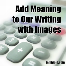Calculator focused on addition key with text: Add Meaning to Our Writing with Images