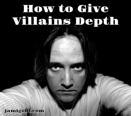 Selfie of a man in black and while with text: How to Give Villains Depth