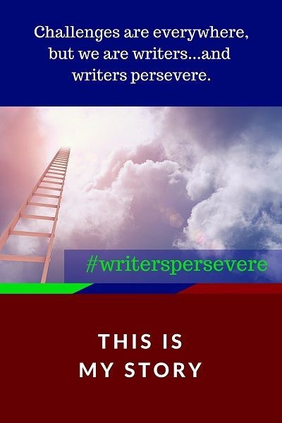 #WritersPersevere logo with text: Challenges are everywhere, but we are writers...and writers persevere.