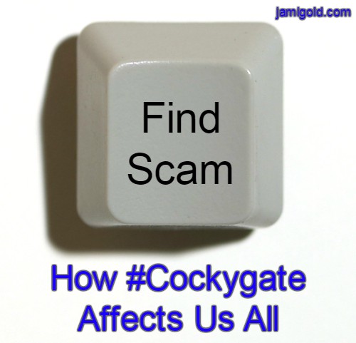 Keyboard button with "Scam Here" and text: How #Cockygate Affects Us All