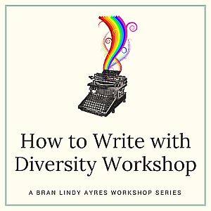 How to Write with Diversity Workshop - A Bran Lindy Ayres Workshop Series