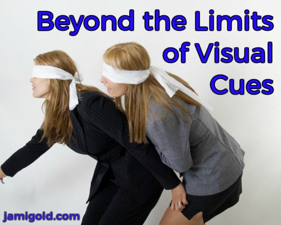 Two women walking blindfolded with text: Beyond the Limits of Visual Cues