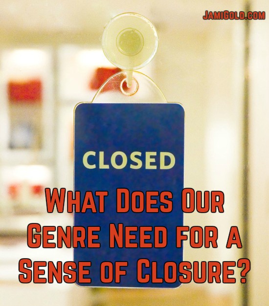 Closed sign with text: What Does Our Genre Need for a Sense of Closure?