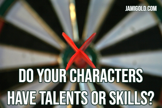 Closeup of red dart on the bullseye of a dartboard with text: Do Your Characters Have Talents or Skills?