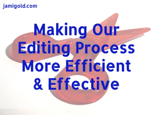 Red scissors against a white background with text: Making Our Editing Process More Efficient and Effective