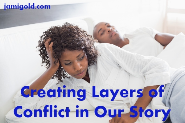 Annoyed woman lying in bed beside her boyfriend with text: Creating Layers of Conflict in Our Story
